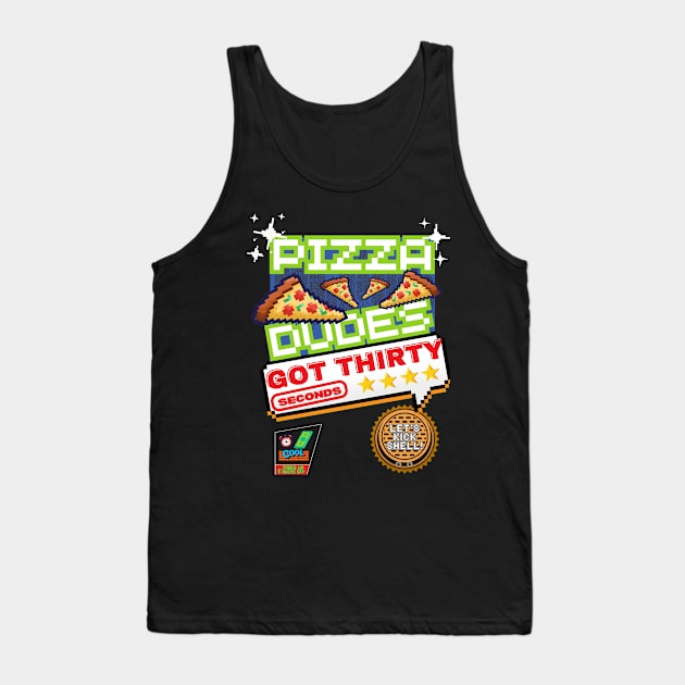 Pizza Dudes Got 30 Seconds Tank Top by Retro Meowster